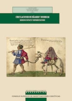 circulaciones mudejres y moriscas : redes de contacto y represencaciones (ebook)-alice kadri-yolanda moreno-ana echevarria-9788400104047
