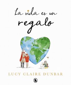 la vida es un regalo-lucy claire dunbar-9788402430847