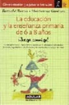 la educacion y la enseñanza primaria de 6 a 8 años ¡juega conmigo !-9788403094147