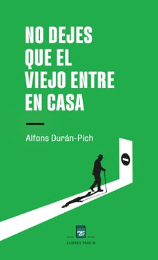 no dejes que el viejo entre en casa-alfons duran-pich-9788410087347