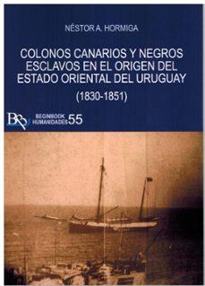 colonos canarios y negros esclavos en el origen del estado orient al del urugay (1830-1851)-9788410092747