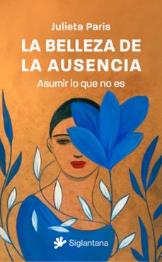 la belleza de la ausencia-julieta paris-9788410179547