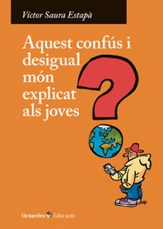 aquest confus i desigual mon explicat als joves-victor saura-9788410282247