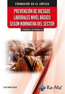 ctrr0012. fcos0012. prevencion de riesgos laborales nivel basico segun normativa del sector-elsa rubio duce-9788410360747