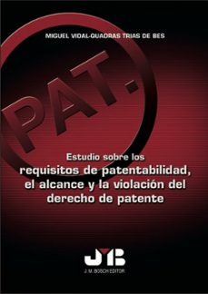estudio sobre los requisitos de patentabilidad, el alcance y la violacion del derecho de patente (ebook)-miguel vidal quadras trias de bes-9788410448247