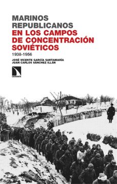 marinos republicanos en los campos de concentracion sovieticos (ebook)-jose vicente garcia santamaria-juan carlos sanchez illan-9788410672871