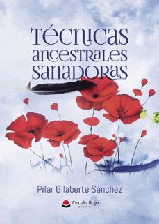 técnicas ancestrales sanadoras-pilar gilaberte sanchez-9788410736047