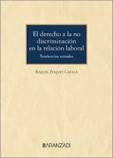 el derecho a la no discriminacion en la relacion laboral. tendenc ias actuales-raquel poquet catala-9788410788947