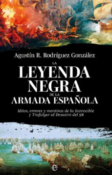 la leyenda negra de la armada española (ebook)-agustin r. rodriguez gonzalez-9788410940147