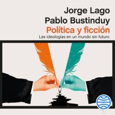 politica y ficcion (audiolibro)-pablo bustinduy-jorge lago-9788411003247