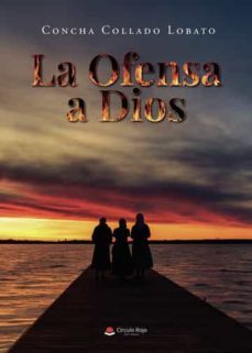 la ofensa a dios-concha collado lobato-9788411555647