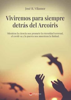viviremos para siempre detras del arcoiris-jose r. vilamor-9788411596947