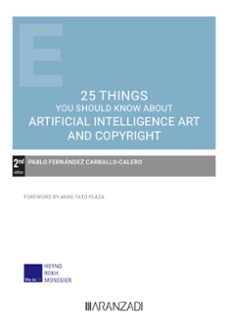 25 things you should know about artificial intelligence art and copyright (papel + e-book)-pablo fernandez carballo calero-9788411634847