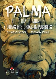palma. brujeria, demonios y otras historias imposibles-sergio rigo-borja rigo-9788411754347