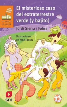 el misterioso caso del extraterrestre verde y bajito-jordi sierra i fabra-9788411822947