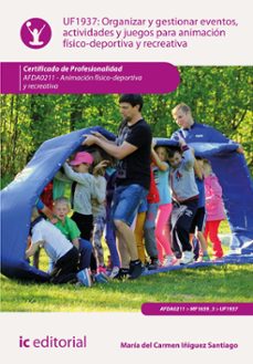 (i.b.d.)  afda0211 - organizar y gestionar eventos, actividades y juegos para animacion fisico-deportiva y recreativa.animacion    fisico-deportiva y recreativa-maria del carmen iñiguez santiago-9788411845847