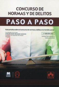 concurso de normas y de delitos. paso a paso 2024 guía práctica sobre el concurso de normas y delitos en el ámbito penal-carlos david delgado sancho-9788411947947