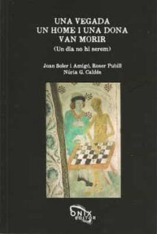 una vegada, un home i una dona van morir (un dia no hi serem)-joan soler i amigo-roser pubill-nuria g. caldes-9788412151947