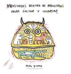 monstruos dentro de monstruos: para gritar y colorear-pere ginard-9788412171747