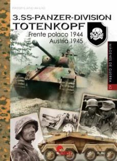3. ss-panzer-division totenkopf: frente polaco 1944 - austria 1945-9788412206647