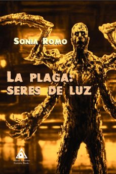 la plaga: seres de luz-sonia romo-9788412284447