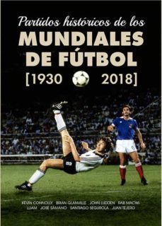 partidos historicos de los mundiales de futbol (1930-2018)-9788412602647