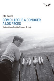 como llegue a conocer a los peces-ota pavel-9788412619447