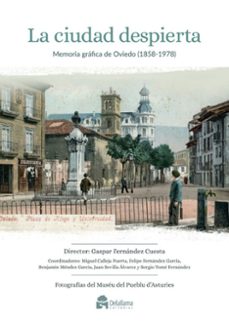 la ciudad despierta. memoria grafica de la ciudad de oviedo (1858 -1978)-9788412723847
