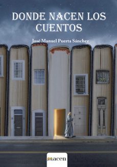 donde nacen los cuentos-jose manuel puerta sanchez-9788412757347