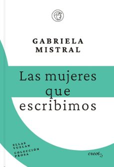 las mujeres que escribimos-gabriela mistral-9788412870947