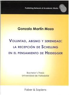 voluntad, abismo y serenidad: la recepcion de schelling en el pensamiento de heidegger-gonzalo martin mozo-9788412900347