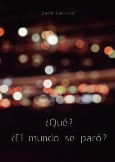 ¿que? ¿el mundo se paro?-david guerrero-9788413174747