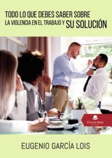 todo lo que debes saber sobre la violencia en el trabajo y su solucion (ebook)-9788413315447