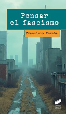 pensar el fascismo-francisco pereña-9788413574547
