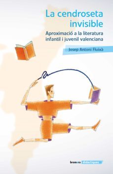 la cendroseta invisible. aproximacio a la literatura infantil i j uvenil valenciana-9788413583747