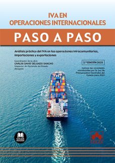 iva en operaciones internacionales. paso a paso.analisis practico del iva en las operaciones intracomunitarias, importaciones y exportaciones-carlos david delgado sancho-9788413598147