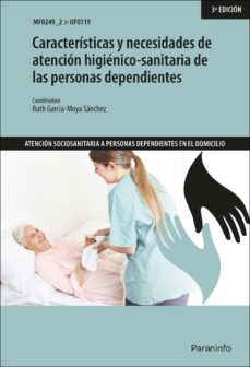 uf0119 - caracteristicas y necesidades de atencion higienico- sanitaria de las personas dependientes-9788413660547