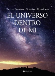 el universo dentro de mi-nauzet edmundo gonzalez rodriguez-9788413853147