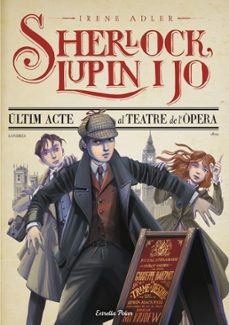 sherlock, lupin i jo 2. ultim acte al teatre de l opera-irene adler-9788413893747