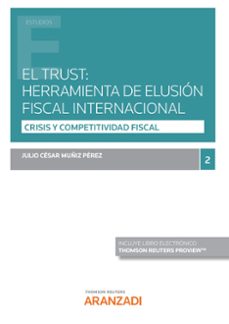 trust: herramienta de elusion fiscal internacional.crisis y competitividad fiscal-julio cesar muñiz perez-9788413919447