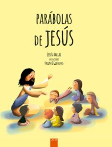 parábolas de jesús. grandes enseñanzas en pequeñas historias-jesus ballaz zabalza-9788414029947