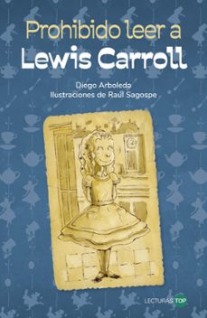 prohibido leer a lewis carroll-diego arboleda-9788414362747