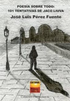 poesia sobre todo: 101 tentativas de jaco liuva-jose luis perez fuente-9788415006947