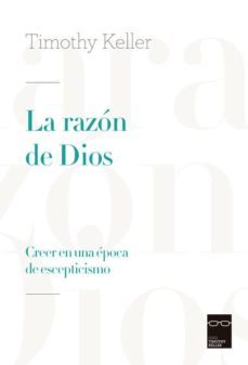 la razón de dios-timothy keller-9788415189947