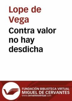 contra valor no hay desdicha (ebook)-felix lope de vega y carpio-9788415219347