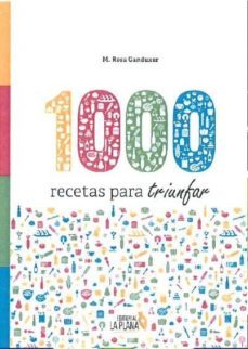 1000 recetas para triunfar-maria rosa ganduxer floriach-9788415336747