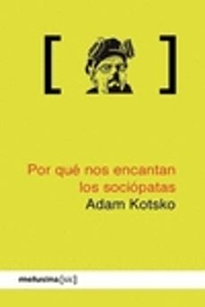 por que nos encantan los sociopatas-adam kotsko-9788415373247