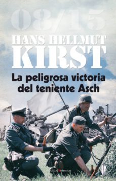 la peligrosa victoria del teniente asch-hans hellmut kirst-9788415441847