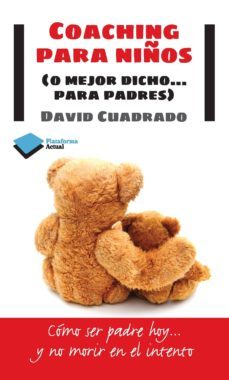 coaching para niños (o mejor dicho para padres)-david cuadrado i salido-9788415577447