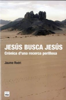 jesus busca jesus: cronica d una recerca perillosa-jaume rodri febrer-9788415835547